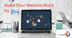 MAKING YOUR WEBSITE WORK FOR YOU